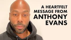 A Heartfelt Message from Anthony Evans