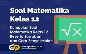 Maybe you would like to learn more about one of these? Soal Matematika Kelas 12 2020 2021 Kunci Jawabannya Dosenpintar Com