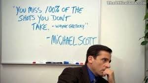 You Miss 100 Of The Shots You Don T Take Wayne Gretzky Michael Scott Motivation Office Quotes Best Michael Scott Quotes Michael Scott Quotes