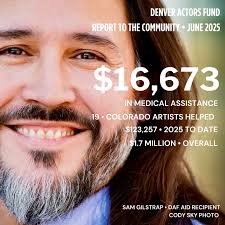 REPORT TO THE COMMUNITY: The Denver Actors Fund sent out another $16,673 in  medical support in June, helping 19 Colorado theater artists (on stage and  off) dealing with a variety of medical