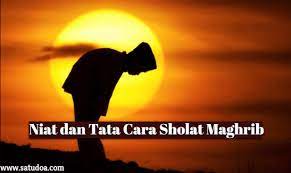 Niat Dan Tata Cara Sholat Maghrib Lengkap Bacaan Arab Latin Sekaligus Terjemahannya Naha Membaca Manusia