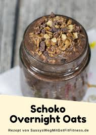 Schokoladige Overnight Oats Sassys Weg Mit Getfit Fitness Rezept Rezepte Wenig Kalorien Overnight Oats Low Carb Wenig Kalorien