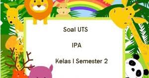 Check spelling or type a new query. Soal Uts Ipa Kelas 1 Semester 2 Plus Kunci Jawaban Juragan Les