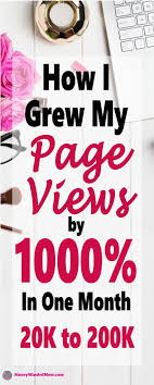 How I Grew My Page Views 1000 In One Month Page Views Are What Most Bloggers Strive For But It Can Earn Money Blogging Increase Blog Traffic Blog Resources
