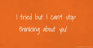 I Tried But I Can T Stop Thinking About You Text Message By Agapi