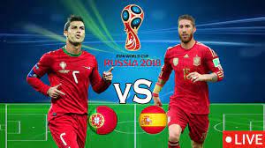 Portugal Vs Spain Fifa Russia World Cup 2018 Live Streaming Russia World Cup Portugal Vs Spain World Cup