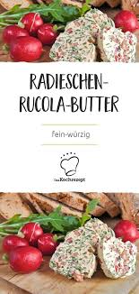 radieschen rucola butter daskochrezept de kochrezepte saisonales themen ideen rezept rezepte radieschen rucola
