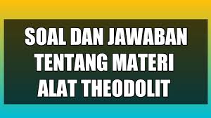 Cara menggunakan alat ukur kunci momen: 8 Soal Essay Dan Jawaban Pemetaan Tentang Theodolit
