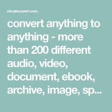 Convert Anything To Anything More Than 200 Different Audio Video Document Ebook Archive Image Spreadsheet And Prese Presentation Format Converter Ebook