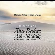 Posted by abu bakar siddiq. Biografi Abu Bakar Ash Shiddiq Radhiyallahu Anhu Ustadz Fariq Gasim Anuz Radio Rodja 756 Am