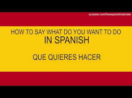 In spanish, the endings of some words are changed to o or a depending on whether you are speaking about a male or female. How To Say What Do You Want To Do Que Quieres Hacer In Spanish Tut Spanish Language Learning Learning Spanish Sayings