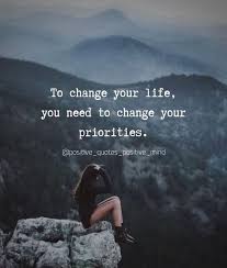 To Change Your Life You Need To Change Your Priorities Meaning In Hindi Quote Dropz On Instagram Quotedropz Turn On Post Notifications Inspirational Quotes For Teens Positive Quotes For Teens Positive Quotes Encouragement