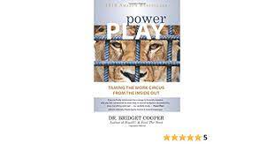 Put these knives on the table. Power Play Taming The Work Circus From The Inside Out Cooper Dr Bridget 9780692669273 Amazon Com Books
