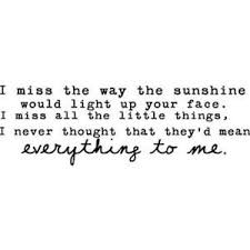 I Miss The Way The Sunshine Would Light Up Your Face I Miss All The Little Things I Never Thought They D Mean Every Lifehouse Lyrics Music Quotes Song Quotes