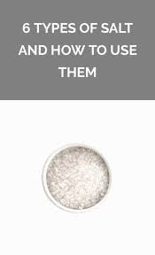 6 Types Of Salt And How To Use Them Salt Cooking Tips Kitchen Techniques
