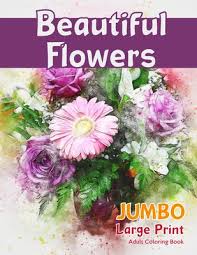 Draw what you want in the center, or add a picture ! Beautiful Flowersjumbo Large Print Adult Coloring Book A Flower Adult Coloring Book Beautiful And Awesome Floral Coloring Pages For Adult To Get Str Paperback Print A Bookstore