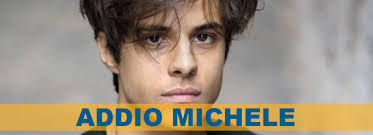 «michele — ha fatto sapere la famiglia in una nota — si sentiva male da giorni e mercoledì si era. Jqn 3ahdwrgzhm