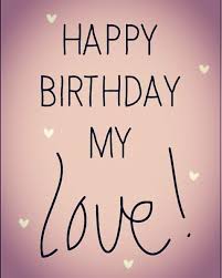 Happy Birthday My Love Message For Him Happy Birthday My Love Happy Birthday Love Quotes Happy Birthday Husband Happy Birthday Wishes Quotes