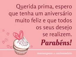 Tenha Um Aniversario Feliz Prima Feliz Aniversario Prima Aniversario Prima Aniversario Mensagem Tenha um dia de aniversário maravilhoso igual seu coração, prima! feliz aniversario prima