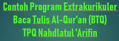 Maybe you would like to learn more about one of these? Contoh Program Extrakurikuler Baca Tulis Al Qur An Btq Tpq Nahdlatul Arifin Aneka Pendidikan