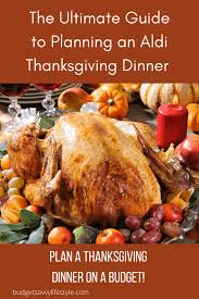 With stores opening as early as 5 p.m. Create A Cheap And Easy Aldi Thanksgiving Dinner On A Budget Budget Savvy Lifestyle