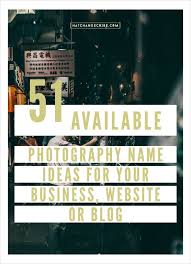 51 Available Photography Name Ideas For A Business Website Or Blog Photography Names Business Photography Names Creative Names Business
