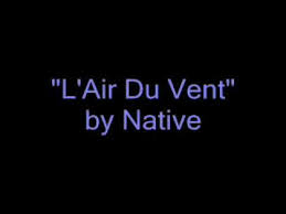 Check spelling or type a new query. L Air Du Vent Paroles Native Greatsong