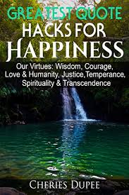 37copy to clipboardcopy quote and so man, as existing transcendence abounding in and surpassing toward possibilities, is a creature of distance. Greatest Quote Hacks For Happiness Our Virtues Wisdom Courage Love Humanity Justice Temperance Spirituality And Transcendence Kindle Edition By Dupee Cheries Self Help Kindle Ebooks Amazon Com