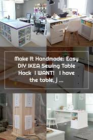 Make It Handmade Easy Diy Ikea Sewing Table Hack I Want I Have The Tab In 2020 Ikea Diy Easy Diy Sewing Table