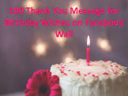 100 Thank You Message For Birthday Wishes On Facebook Wall