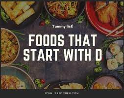 If you have a social media account, you have probably seen the huge number of trendy foods popping up. Foods That Start With D 30 Amazing Foods Inside Jarkitchen