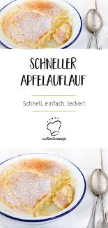 schneller apfelauflauf rezept apfelauflauf rezepte apfelkuchen rezept