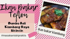 Wajar jika banyak lidah yang jatuh cinta pada rasanya yang khas. Ikan Bakar Teflon Ikan Bakar Kiambang Ikan Bakar Bumbu Asli Kiambang Raya Dijamin Gampang Youtube