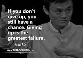 45 Jack Ma Quotes That Will Motivate You 2021 Elitecolumn Business Inspiration Quotes Motivational Picture Quotes Inspirational Quotes Motivation