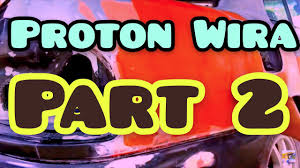 Kereta proton wira yang telah berusia 17 tahun tersebut merupakan kereta bapanya en. Tutorial Cat Kereta Proton Wira Step By Step Part 2 Youtube