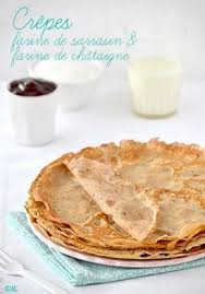 Crepes A La Farine De Sarrasin Farine De Chataigne Farine De Chataigne Recette Sarrasin