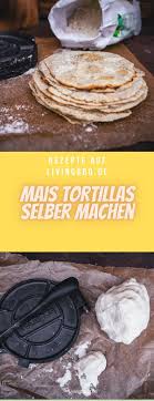 Maistortillas Selber Machen Es Gibt Tacos Livingbbq De Rezept Lebensmittel Essen Rezepte Mexikanische Lebensmittel