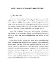 Poltik luar negri di tunjukan untuk memajukan dan melindungi kepentingan negara, seangkan fungsi utama diplomasi adalah melindungi dan memajukan suatu kepentingan negara. Peran Diplomasi Publik Internasional
