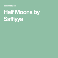 Half Moons Recipe By Saffiyya Recipe Half Moon Moon Savory Snacks