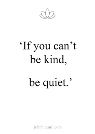 If You Can T Be Kind Be Quiet Teksten Woorden Citaten