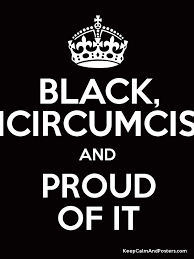 BLACK, UNCIRCUMCISED AND PROUD OF IT - Keep Calm and Posters Generator,  Maker For Free - KeepCalmAndPosters.com
