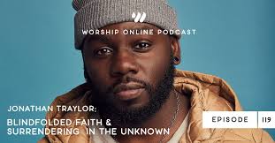 Episode 119 • Jonathan Traylor: Blindfolded Faith & Surrendering in the  Unknown