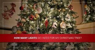 led christmas lights how many lights do i need for my