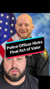 Police Officer Kyle Hicks Final Act of Valor