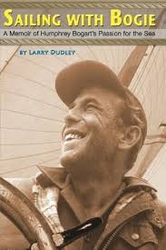 Sailing With Bogie: A Memoir of Humphrey Bogart's Passion for the Sea by  Larry Dudley (2010-10-07)