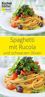 Hier Findet Ihr Ein Rezept Fur Spaghetti Angerichtet Mit Rucola Tomaten Und Schwarzen Oliven Das Superleckere Pasta Blitzrezep Rucola Rezepte Rucola Rezepte