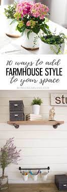 10 Ways To Add Farmhouse Style To Your Space Farmhouse Decor Farmhouse Style Decor