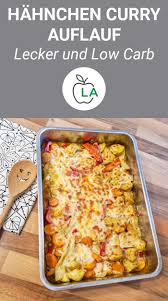 Low Carb Hahnchen Curry Auflauf Rezept Leichtes Abendessen Zum Abnehmen Abendessen Abnehmen Leckere Auflaufe Kohlenhydratarme Rezepte