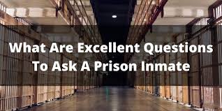 Challenge them to a trivia party! What Are Excellent Questions To Ask A Prison Inmate Domestic Questions
