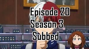 Boku No Hero Academia Season 3 Episode 3 Watch Online My Hero Academia Season 3 Episode 20 English Subbed My Hero Academia My Hero Hero